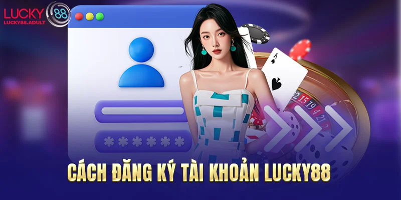 cach-dang-ky-tai-khoan-lucky88