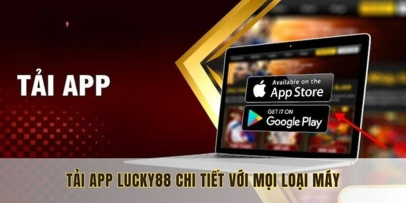 tai-app-lucky88-chi-tiet-voi-moi-loai-may
